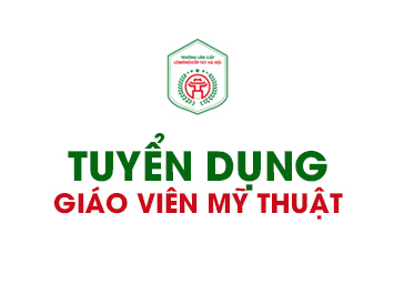 TUYỂN DỤNG GIÁO VIÊN MỸ THUẬT THÁNG 6/2021