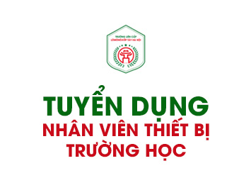TUYỂN DỤNG NHÂN VIÊN THIẾT BỊ TRƯỜNG HỌC THÁNG 6/2021