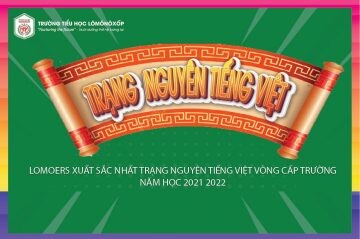 TUYÊN DƯƠNG LOMOERS XUẤT SẮC NHẤT CUỘC THI TRẠNG NGUYÊN TIẾNG VIỆT VÒNG CẤP TRƯỜNG